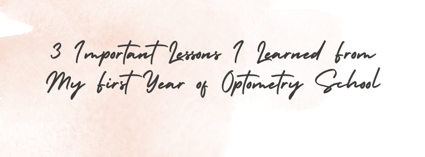 An image with text that reads "3 important lessons I learned from my first year of optometry school".