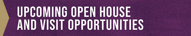 Upcoming Open House and Visit Opportunities