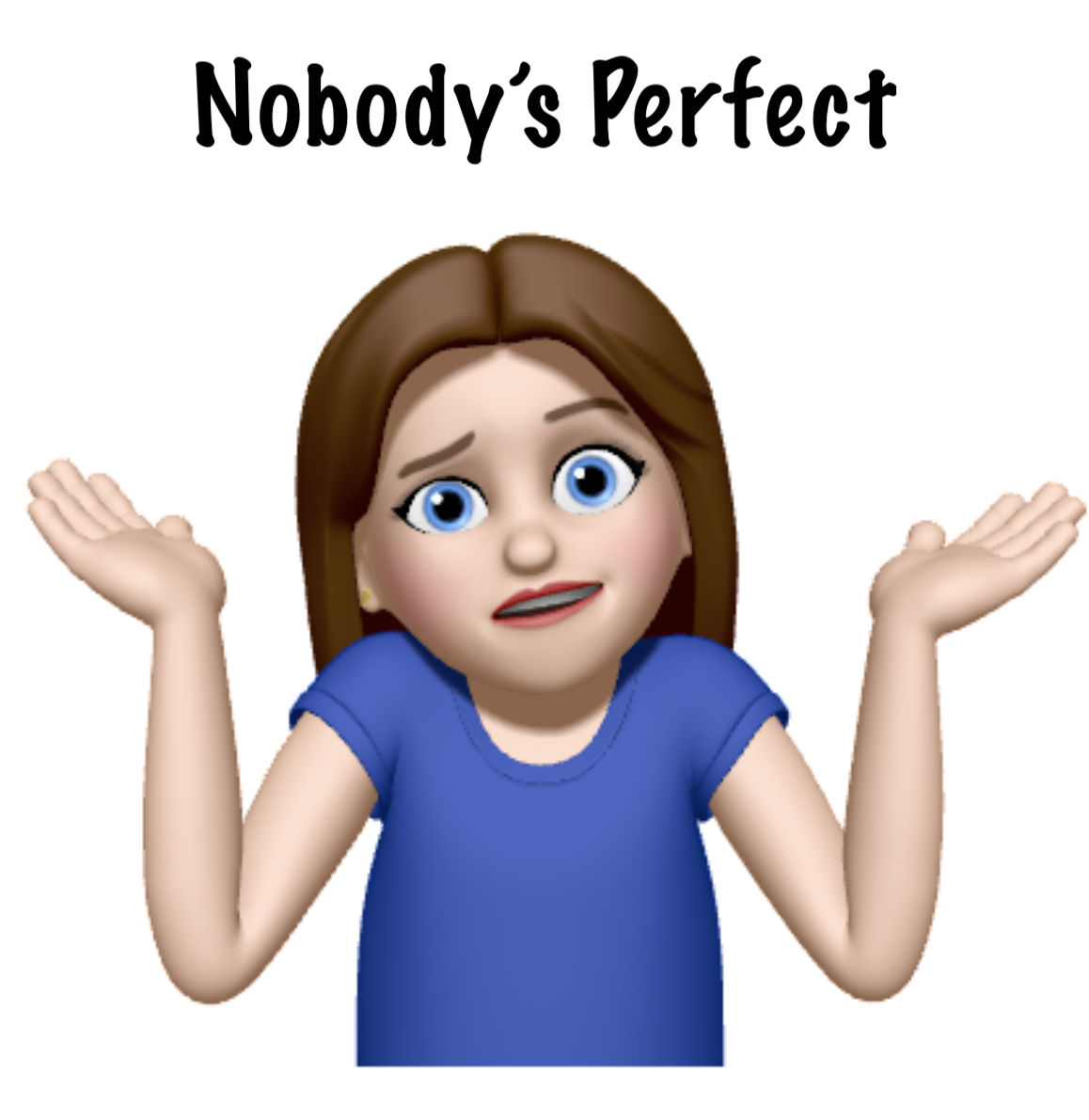 Image of person shrugging with text over the image that says "Nobody's Perfect"