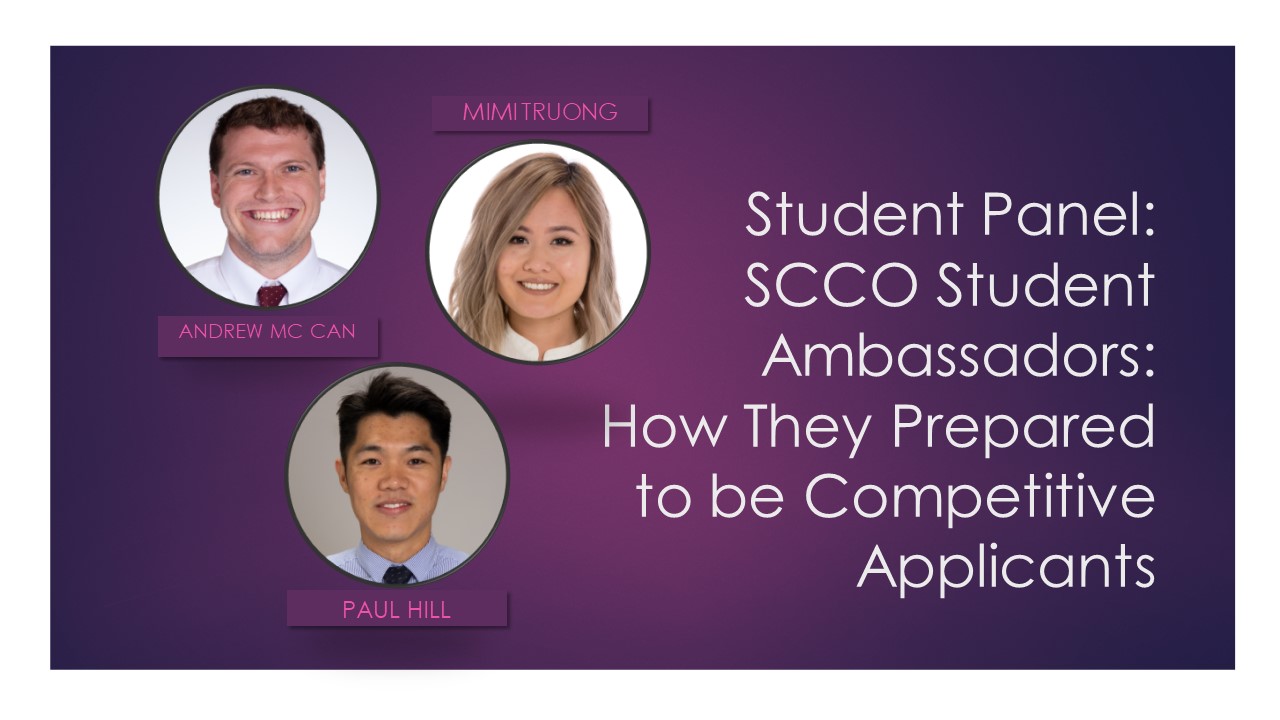 Student Panel: SCCO Student Ambassadors: How They Prepared to be Competitive Applicants - Mimi Truong, Andrew McCan, Paul Hill